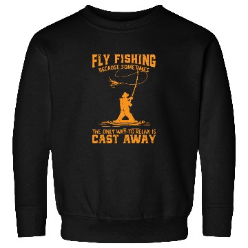 Discover Fly fishing: sometimes the only way to relax is Sweatshirts