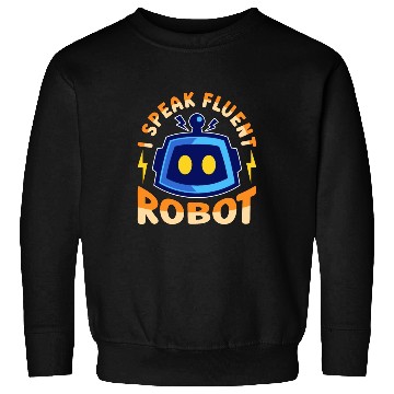Discover Robotics I Speak Fluent Cyborg Robotics Engineer Sweatshirts