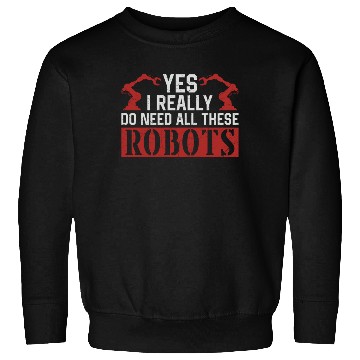 Discover Robot Robotics Engineer Yes, I Sweatshirts