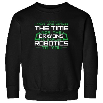 Discover Robot Robotics Engineer I Don't Sweatshirts