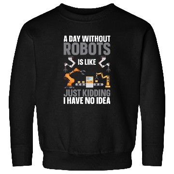 Discover Robot Robotics Engineer A Day Sweatshirts