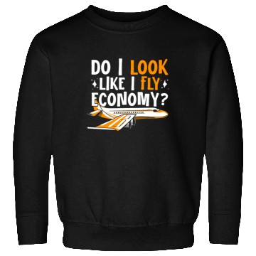 Discover Do I Look Like I Fly Economy First Class Frequent Sweatshirts