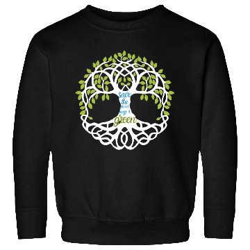 Discover Save the planet, keep it green Sweatshirts