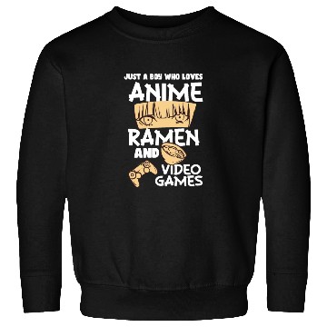 Discover Just A Boy Who Loves Anime Ramen Video Games Sweatshirts