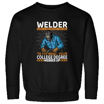 Discover Welder using a high school Sweatshirts