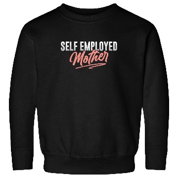 Discover Self Employed Mother Freelancer Boss Work Job Sweatshirts