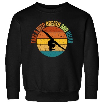 Discover TAKE A DEEP BREATH AND RELAX Sweatshirts