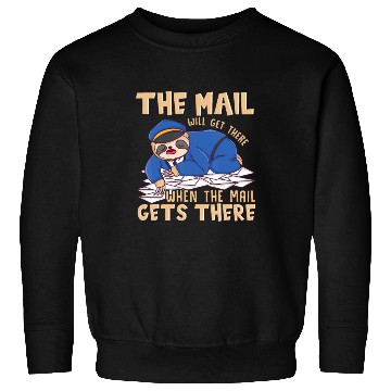 Discover Sloth Mail gets there - funny postal worker mail c Sweatshirts