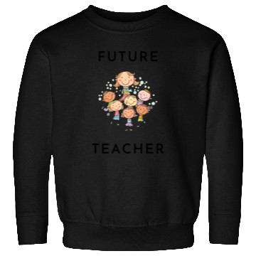 Discover Future teacher, Teacher Sweatshirts