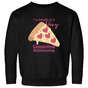 Discover Anti-Valentines Very Committed Pizza Relationship Sweatshirts