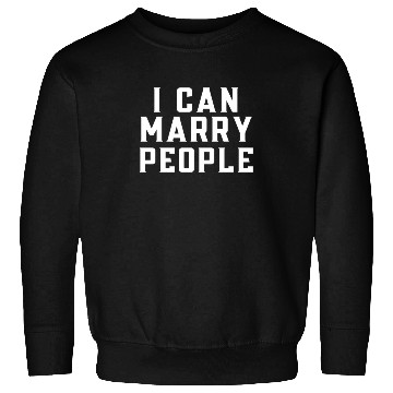 Discover I Can Marry People Wedding Minister Sweatshirts