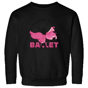 Discover Ballet Dancer Dance Girl Ballerina Sweatshirts