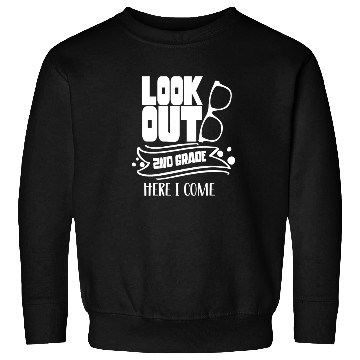 Discover Look Out 2Nd Grade Here I Come Second Grader Sweatshirts