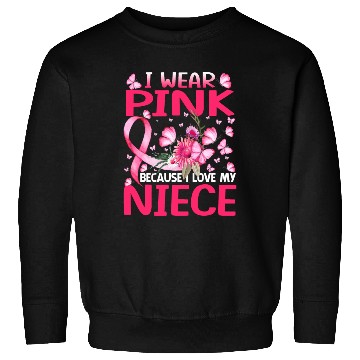 Discover I Wear Pink Because I Love My Niece Breast Cancer Sweatshirts