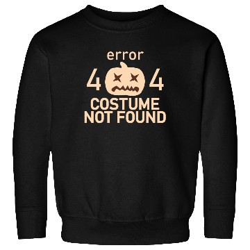 Discover Error 404 Costume Not Found Low Budget Halloween P Sweatshirts