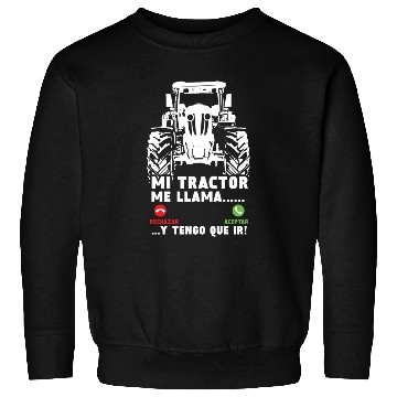 Discover Tractor Calls Me I Must Go Driver Farmer Sweatshirts