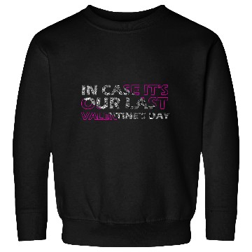 Discover last valentine's day Sweatshirts