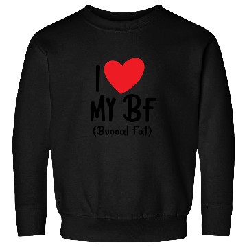 Discover i love my bf buccal fat Sweatshirts