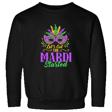 Discover Let's Get The Mardi Started Mardi Gras Party Sweatshirts