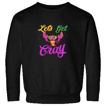 Discover Let's Get Cray Mardi Gras Parade Sweatshirts