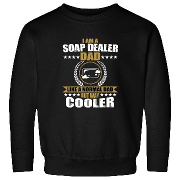 Discover Funny Soap Dealer Dad For Men Sweatshirts