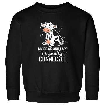 Discover My Cows And I Are Magically Connected Cow Farm Sweatshirts