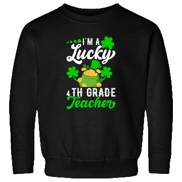 Discover I'm a Lucky 4th Grade Teacher St Patrick's Sweatshirts