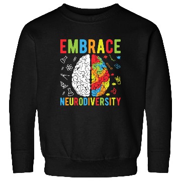 Discover Embrace Neurodiversity For Neurodiversity Awarenes Sweatshirts