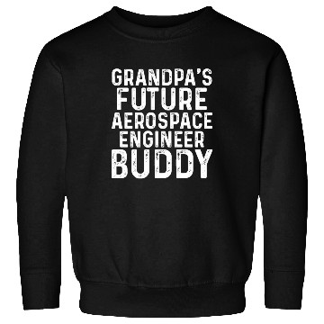 Discover Grandpa's Future Aerospace Engineer Buddy Aerospac Sweatshirts