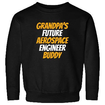 Discover Grandpa's Future Aerospace Engineer Buddy - Astron Sweatshirts