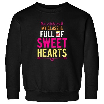 Discover My Class Is Full Of Sweethearts Sweatshirts