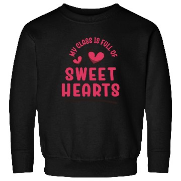 Discover My Class Is Full Of Sweethearts Sweatshirts