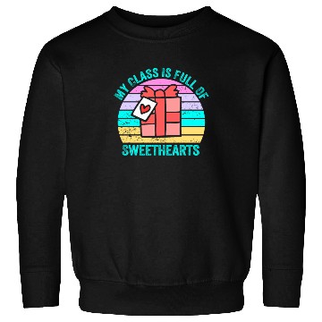 Discover My Class Is Full Of Sweethearts Sweatshirts