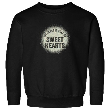 Discover My Class Is Full Of Sweethearts Sweatshirts