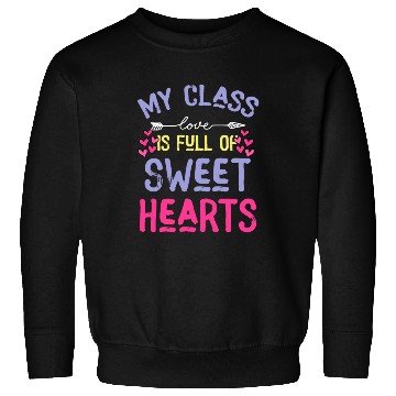 Discover My Class Is Full Of Sweethearts Sweatshirts