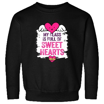 Discover My Class Is Full Of Sweethearts Sweatshirts