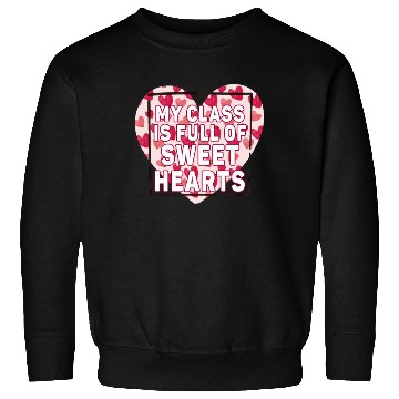 Discover My Class Is Full Of Sweethearts Sweatshirts