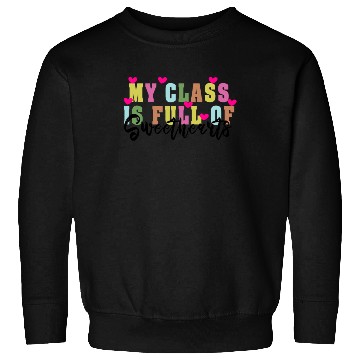 Discover My Class Is Full Of Sweethearts Sweatshirts