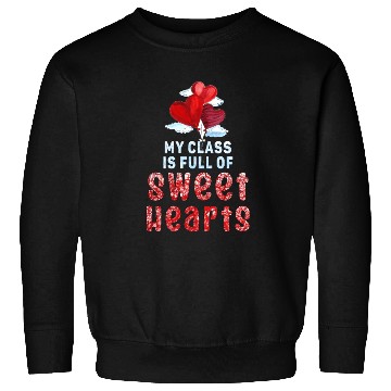 Discover My Class Is Full Of Sweethearts Sweatshirts