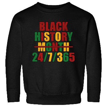Discover black history month Sweatshirts 24/7/365