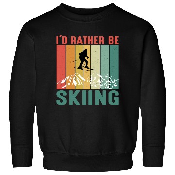 Discover I'd Rather Be Skiing Sweatshirts