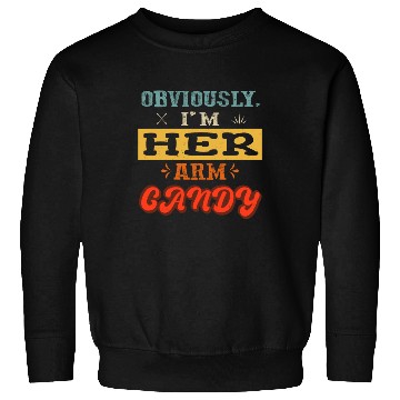 Discover obviously i'm her arm candy valentine's day funny Sweatshirts