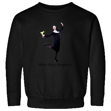 Discover sister mary margarita Sweatshirts