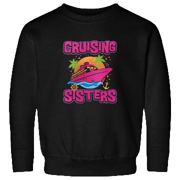 Discover Cruising Sisters Sweatshirts