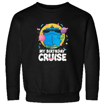 Discover My Birthday Cruise Sweatshirts
