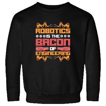 Discover Robot Robotics Engineer Bacon Sweatshirts