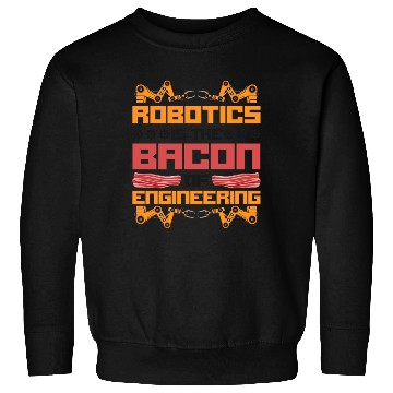 Discover Robot Robotics Engineer Bacon Sweatshirts