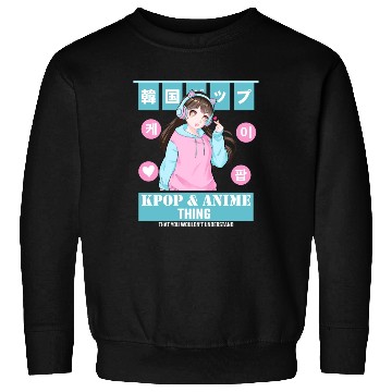 Discover It's a Kpop & Anime Thing You Wouldn't Understand Sweatshirts