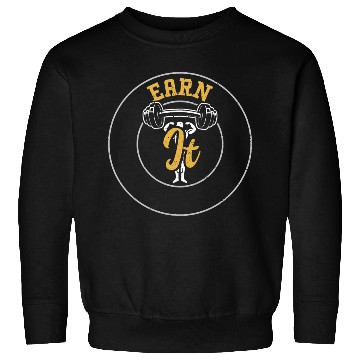 Discover Earn It - Gym Sweatshirts