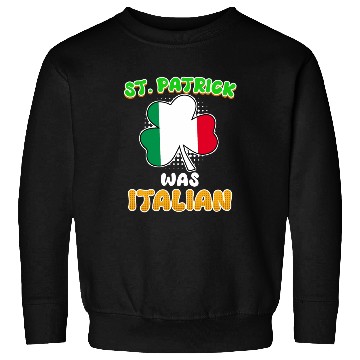 Discover St. Patrick was Italian St. Patrick's Day Sweatshirts